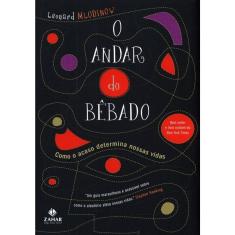 O Andar Do Bêbado - Como O Acaso Determina Nossas Vidas