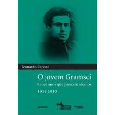Livro O Jovem Gramsci - Cinco Anos Que Parecem Séculos - CONTRAPONTO E