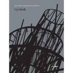 Por Uma Esquerda Sem Futuro