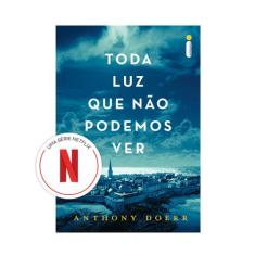 Livro - Toda luz que não podemos ver (Livro que deu origem à série da 