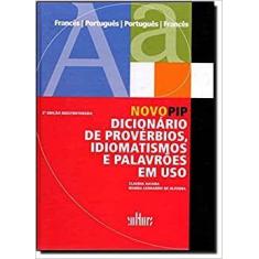 Novo Pip - Dicionario De Proverbios, Idiomatismos E Palavroes Em Uso -