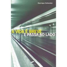 Livro - A Vida é Breve e Passa ao Lado