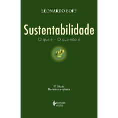 Sustentabilidade - O Que É - O Que Não É
