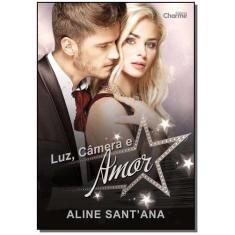 Luz, Câmera e Amor - CHARME EDITORA                                   