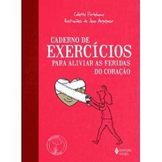 Livro - Caderno de exercícios para aliviar as feridas do coração