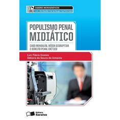 Populismo penal midiático - 1ª edição de 2013: Caso mensalão, mídia disruptiva e direito penal crítico