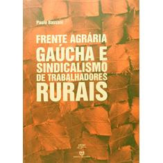 Frente Agrária Gaúcha E Sindicalismo De Trabalhadores Rurais