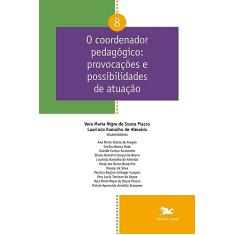 O coordenador pedagógico: Provocações e possibilidades de atuação - Vol. 08