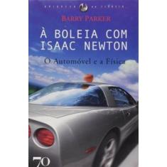 À Boleia Com Isaac Newton: O Automóvel E A Física - Edicoes 70 - Almed