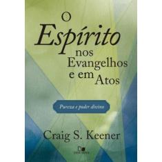 Espírito Nos Evangelhos E Em Atos, O