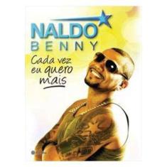 Naldo Benny - Cada Vez Eu Quero Mais