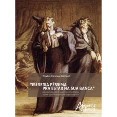 Eu Seria Pessima Pra Estar Na Sua Banca
