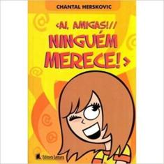 Ai, Amigas! Ninguem Merece - LEITURA, 3