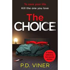 The Choice: A twisty, suspenseful crime thriller that will hook you from the first page