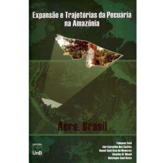 Expansao E Trajetorias Da Pecuaria Na Amazonia - Acre - Brasil - Unb