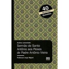 Analise Comentada - Sermão De Santo Antônio Aos Peixes De Padre Antônio Vieira