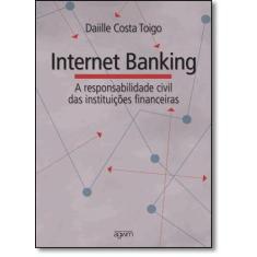 Internet Banking: A Responsabilidade Civil das Instituições Financeira