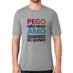Camiseta Pego não nego, amo quando eu quiser - Foca na Moda, Cinza, P