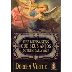 Dez Mensagens que Seus Anjos Querem Dar a Voce