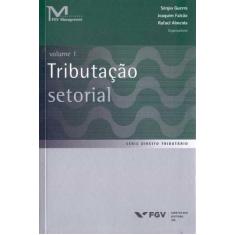 Tributacao Setorial - Vol.1 - 01Ed/18 - Fgv