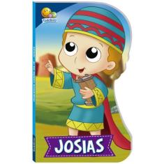 Livro - Pequenos Heróis Da Fé: Josias