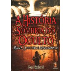 A Historia Sombria Do Oculto