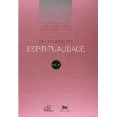 Dicionário de Espiritualidade - Vol.III: Volume III (dos verbetes de N até Z, inclusive)