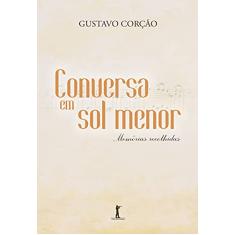 Conversa em Sol Menor. Memórias Recolhidas