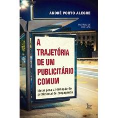 Trajetoria de Um Publicitario Comum, A - MATRIX