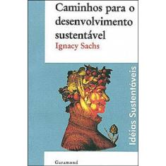Caminhos Para O Desenvolvimento Sustentável