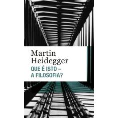 Livro - Que é isto - a filosofia? - Ed. Bolso