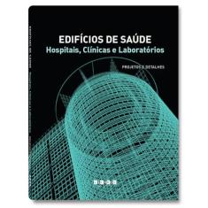 Edifícios de Saúde - Hospitais, Clínicas e Laboratórios - projetos e detalhes