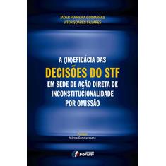 A (in)eficácia das decisões do STF em sede de ação direta de inconstitucionalidade por omissão