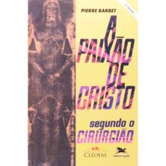 A Paixão De Cristo Segundo O Cirurgião
