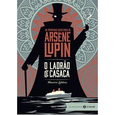O ladrão de casaca: edição bolso de luxo: As primeiras aventuras de Arsène Lupin