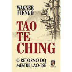 Livro Tao Te Ching - O Retorno Do Mestre Lao Tsé