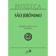 Patrística - Apologia Contra os Livros de Rufino - Vol. 31