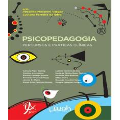 Livro Sicopedagogia - Percursos E Praticas Clinicas - W.A.K.