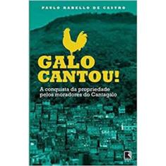 Galo Cantou!: A Conquista Da Propriedade Pelos Moradoes Do Cantagalo