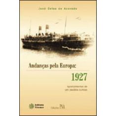 Andanças pela europa - 1927 apontamentos de um paulista curioso