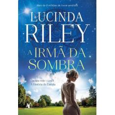 Livro A Irmã Da Sombra A História De Estrela Vol. 3 Lucinda Riley