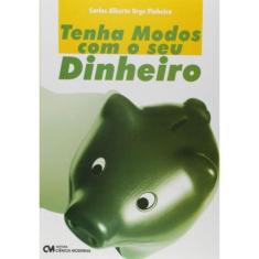 Tenha Modos Com O Seu Dinheiro
