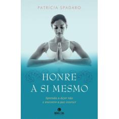 Livro - Honre A Si Mesmo: Aprenda A Dizer Não E Encontre A Paz Interio