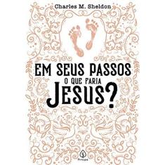 Em Seus Passos O Que Faria Jesus?