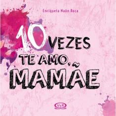 10 Vezes Te Amo, Mamae