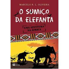 Sumiço Da Elefanta - Uma Aventura Na África, O - Ftd