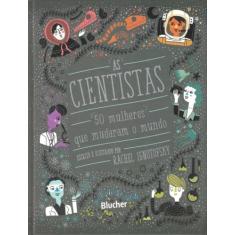 Livro - Cientistas, As - 50 Mulheres Que Mudaram O Mundo - EDGARD BLUC
