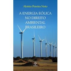 A energia eólica no direito ambiental brasileiro
