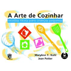 Livro - A Arte de Cozinhar: Receitas Fáceis para Crianças Pequenas