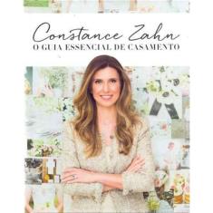 Constance Zahn - o Guia Essencial de Casamento